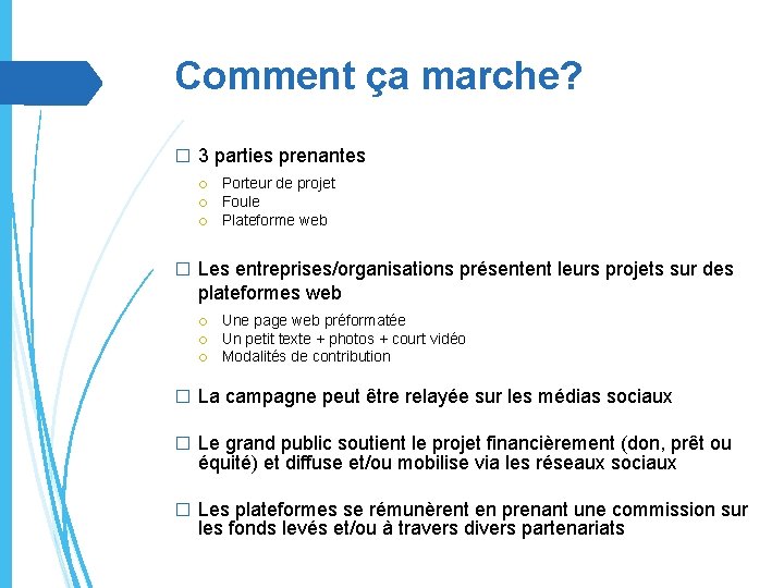 Comment ça marche? � 3 parties prenantes Porteur de projet Foule Plateforme web �