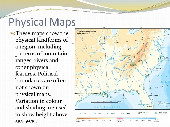 Physical Maps These maps show the physical landforms of a region, including patterns of