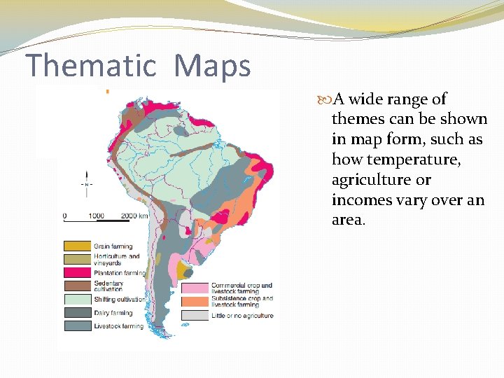 Thematic Maps A wide range of themes can be shown in map form, such