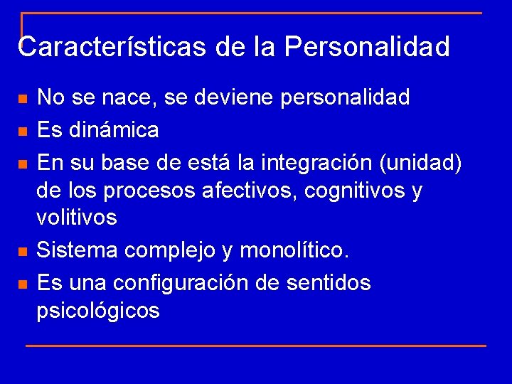 Características de la Personalidad n n n No se nace, se deviene personalidad Es Características de la Personalidad n n n No se nace, se deviene personalidad Es