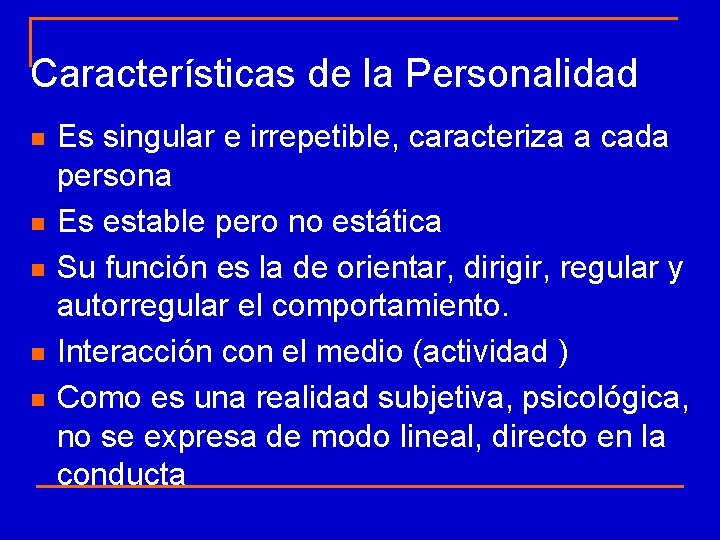 Características de la Personalidad n n n Es singular e irrepetible, caracteriza a cada Características de la Personalidad n n n Es singular e irrepetible, caracteriza a cada
