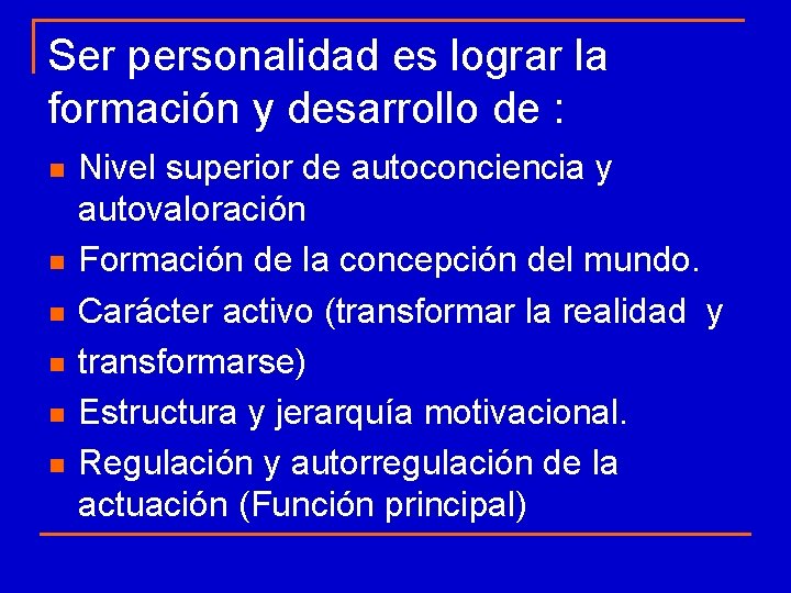 Ser personalidad es lograr la formación y desarrollo de : n n n Nivel Ser personalidad es lograr la formación y desarrollo de : n n n Nivel