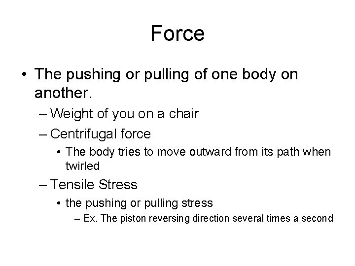 Force • The pushing or pulling of one body on another. – Weight of Force • The pushing or pulling of one body on another. – Weight of