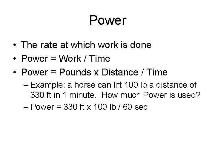 Power • The rate at which work is done • Power = Work / Power • The rate at which work is done • Power = Work /