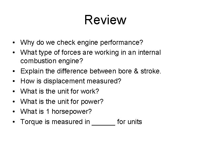 Review • Why do we check engine performance? • What type of forces are Review • Why do we check engine performance? • What type of forces are