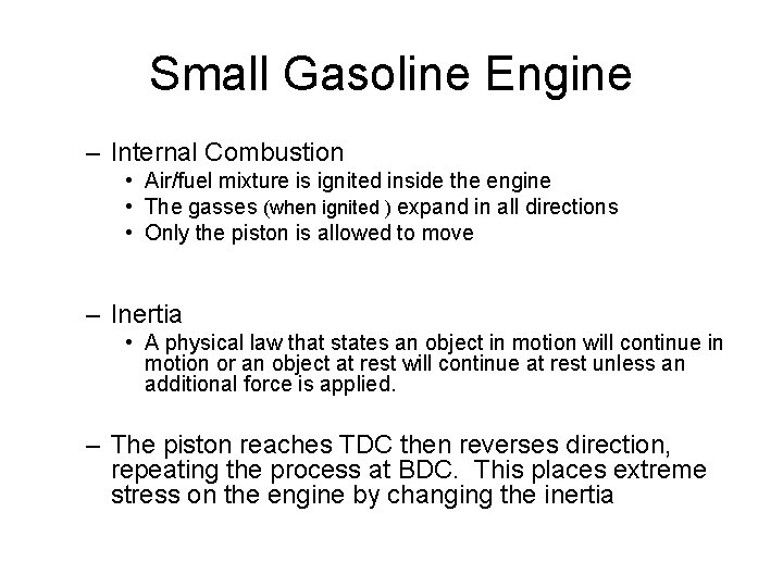 Small Gasoline Engine – Internal Combustion • Air/fuel mixture is ignited inside the engine Small Gasoline Engine – Internal Combustion • Air/fuel mixture is ignited inside the engine