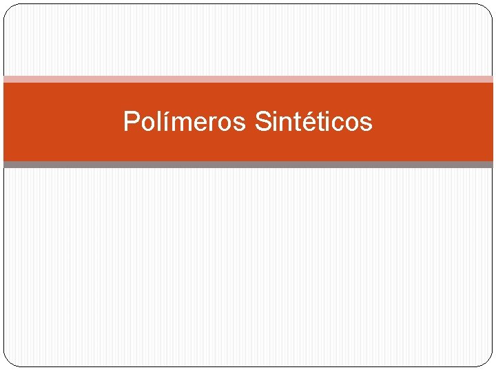 Polímeros Sintéticos 