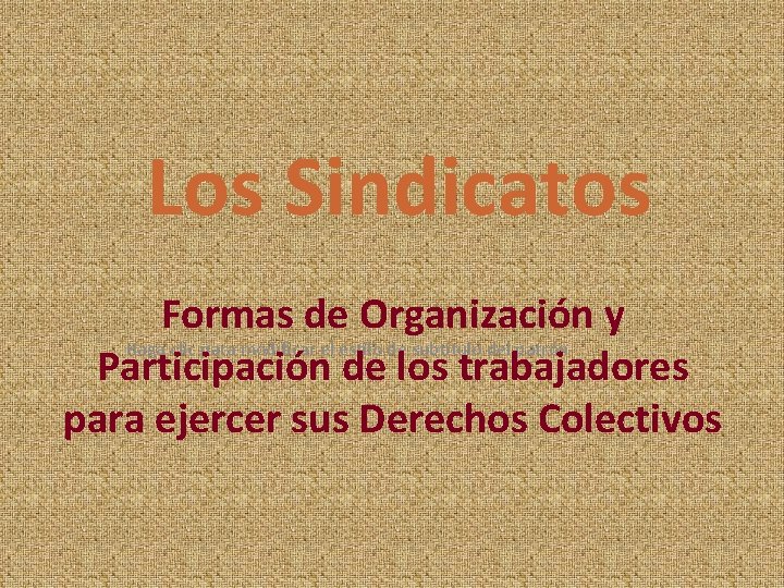 Los Sindicatos Formas de Organización y Haga clic para modificar el estilo de subtítulo