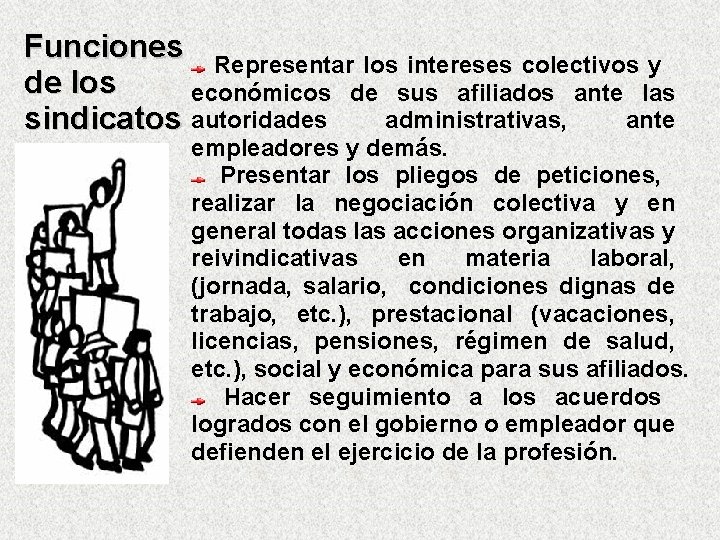 Funciones Representar los intereses colectivos y de los económicos de sus afiliados ante las