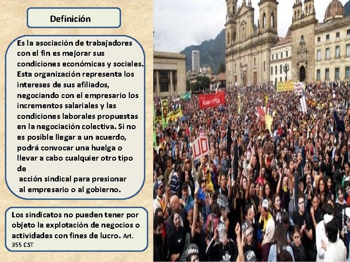 Definición Es la asociación de trabajadores con el fin es mejorar sus condiciones económicas