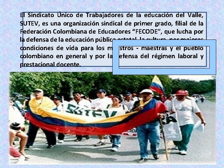 El Sindicato Único de Trabajadores de la educación del Valle, SUTEV, es una organización