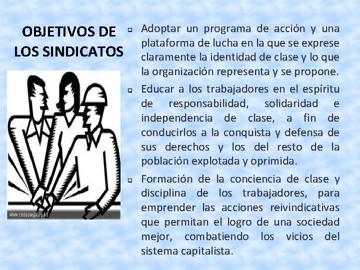 OBJETIVOS DE LOS SINDICATOS q q q Adoptar un programa de acción y una