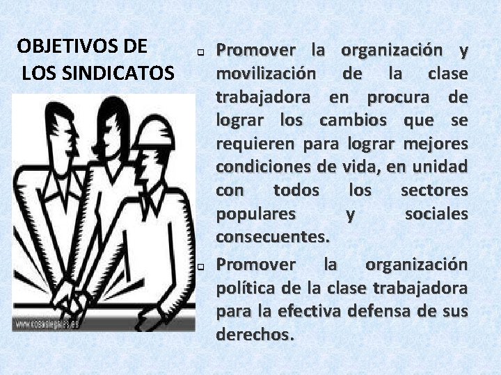 OBJETIVOS DE LOS SINDICATOS q q Promover la organización y movilización de la clase