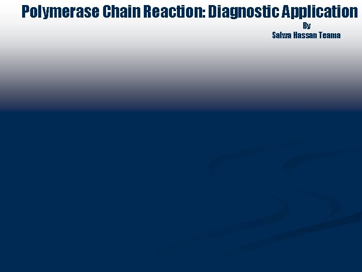 Polymerase Chain Reaction: Diagnostic Application By Salwa Hassan Teama Roche 