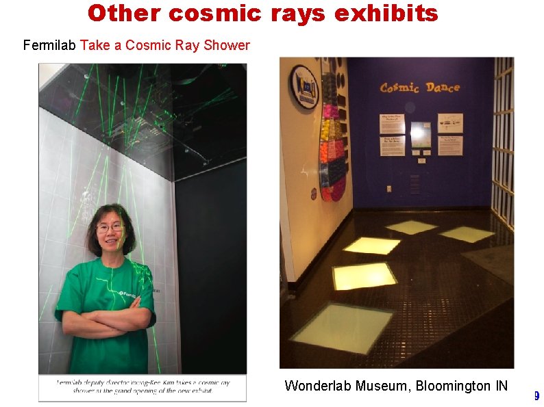Other cosmic rays exhibits Fermilab Take a Cosmic Ray Shower Wonderlab Museum, Bloomington IN
