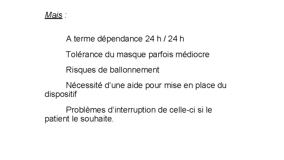 Mais : A terme dépendance 24 h / 24 h Tolérance du masque parfois