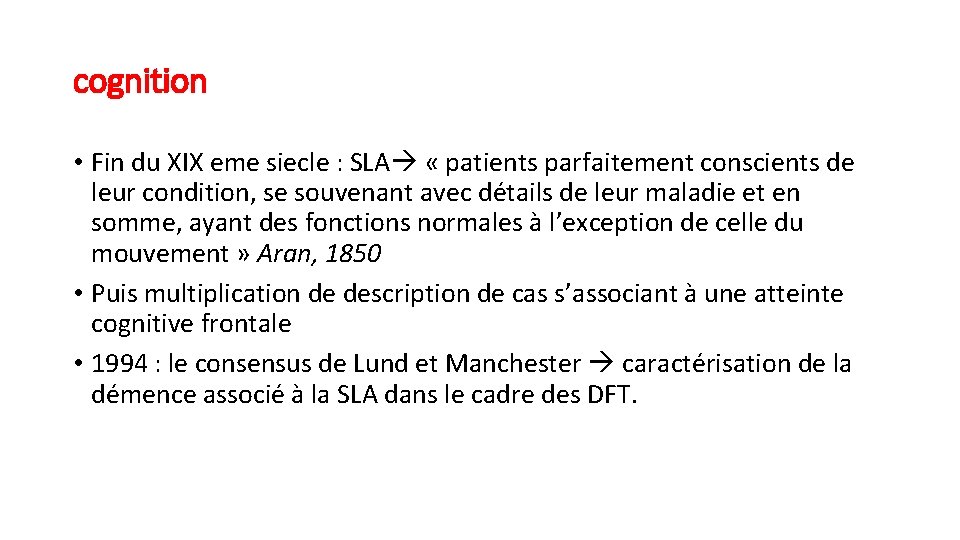 cognition • Fin du XIX eme siecle : SLA « patients parfaitement conscients de
