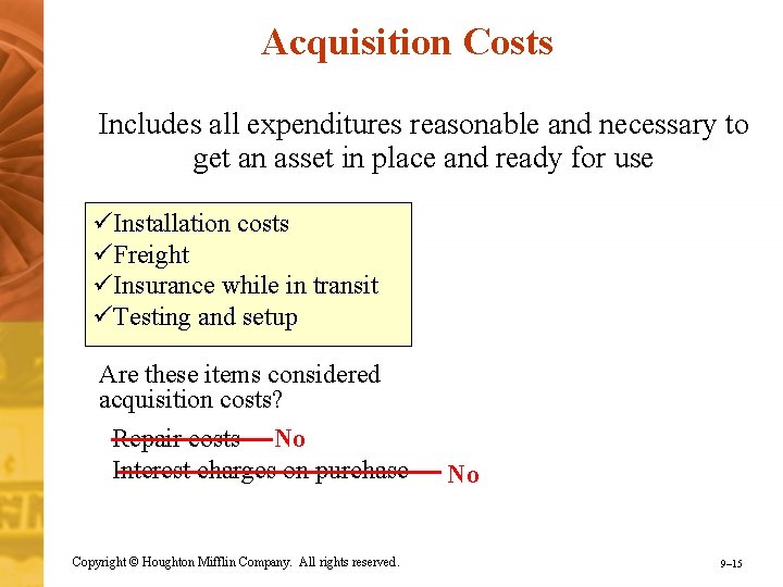 Acquisition Costs Includes all expenditures reasonable and necessary to get an asset in place
