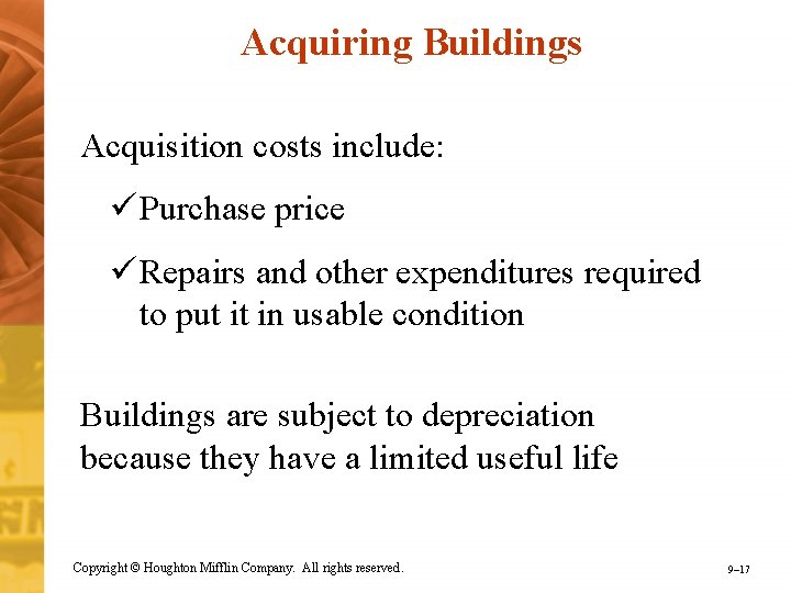 Acquiring Buildings Acquisition costs include: ü Purchase price ü Repairs and other expenditures required