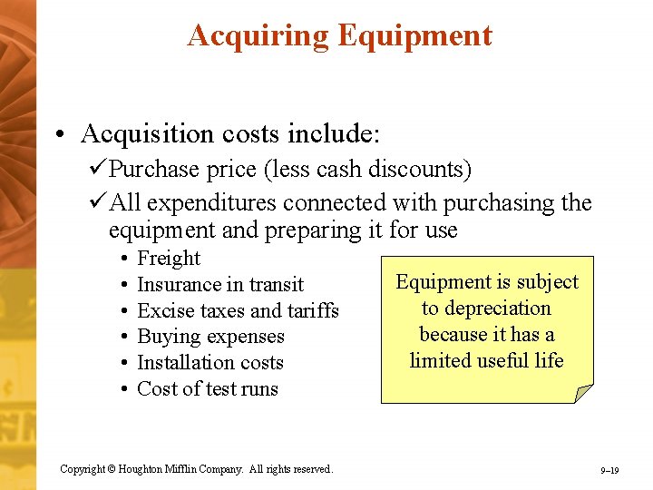 Acquiring Equipment • Acquisition costs include: üPurchase price (less cash discounts) üAll expenditures connected