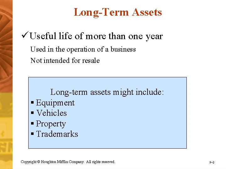 Long-Term Assets ü Useful life of more than one year Used in the operation