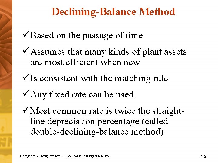 Declining-Balance Method ü Based on the passage of time ü Assumes that many kinds