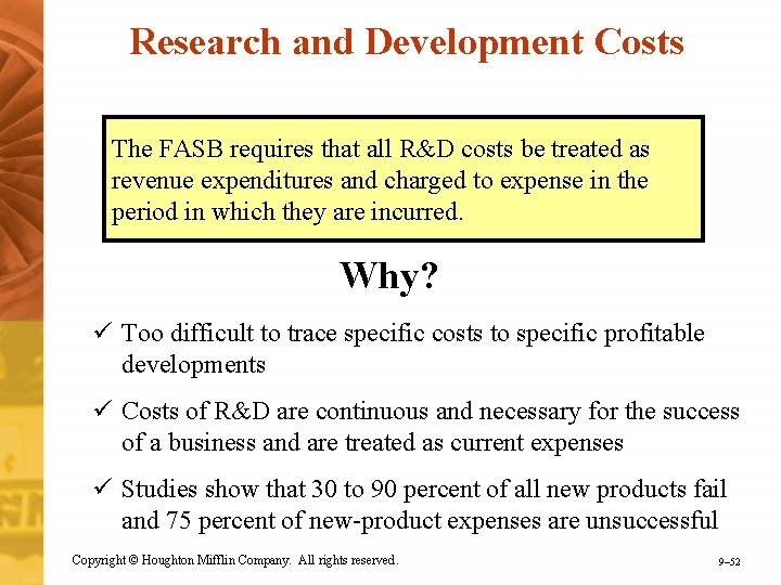 Research and Development Costs The FASB requires that all R&D costs be treated as