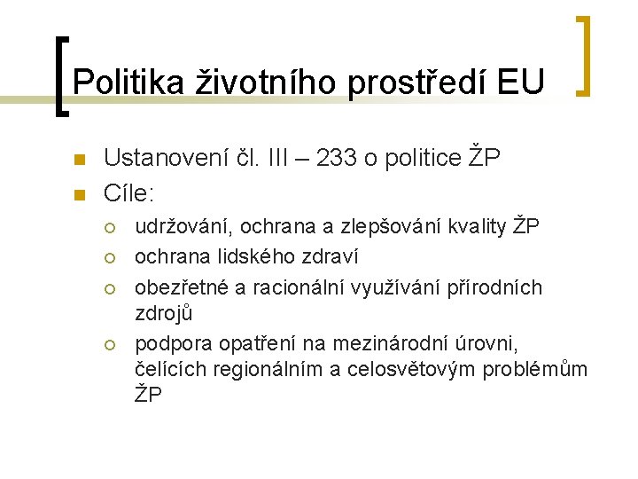 Politika životního prostředí EU n n Ustanovení čl. III – 233 o politice ŽP