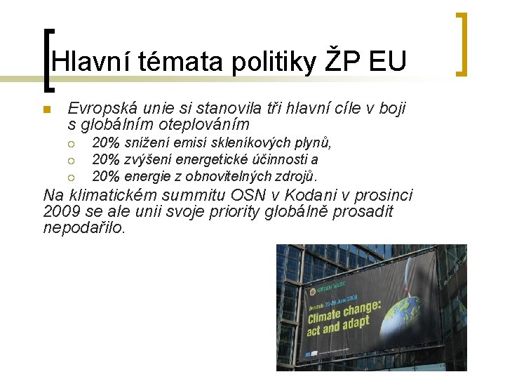 Hlavní témata politiky ŽP EU n Evropská unie si stanovila tři hlavní cíle v