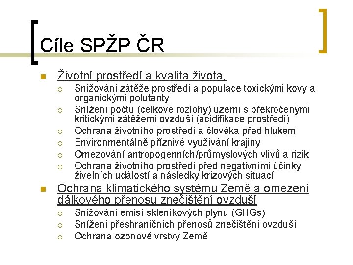 Cíle SPŽP ČR n Životní prostředí a kvalita života, ¡ ¡ ¡ n Snižování