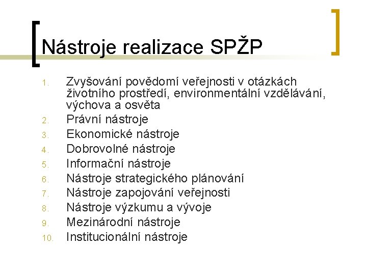 Nástroje realizace SPŽP 1. 2. 3. 4. 5. 6. 7. 8. 9. 10. Zvyšování