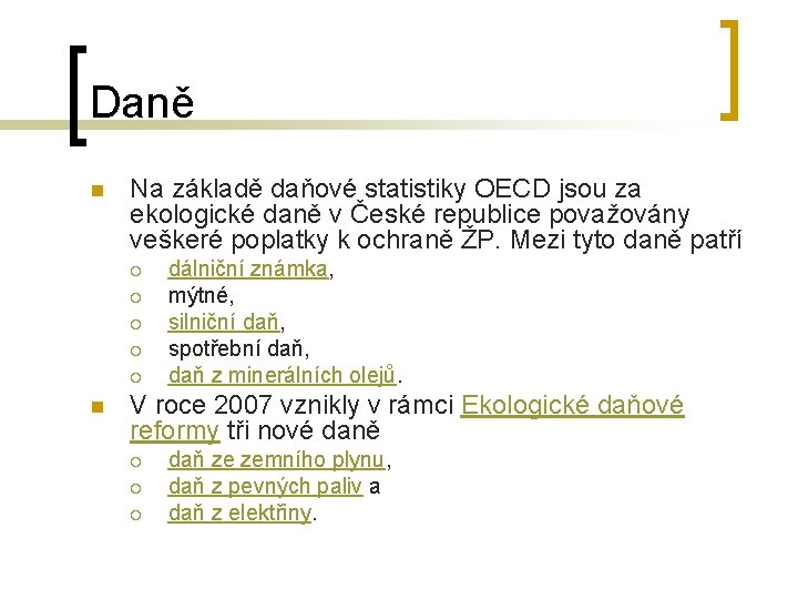 Daně n Na základě daňové statistiky OECD jsou za ekologické daně v České republice