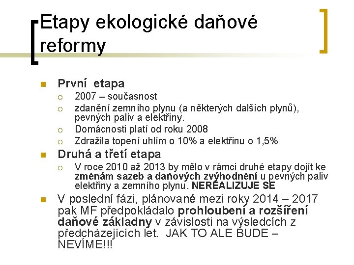 Etapy ekologické daňové reformy n První etapa ¡ ¡ n Druhá a třetí etapa