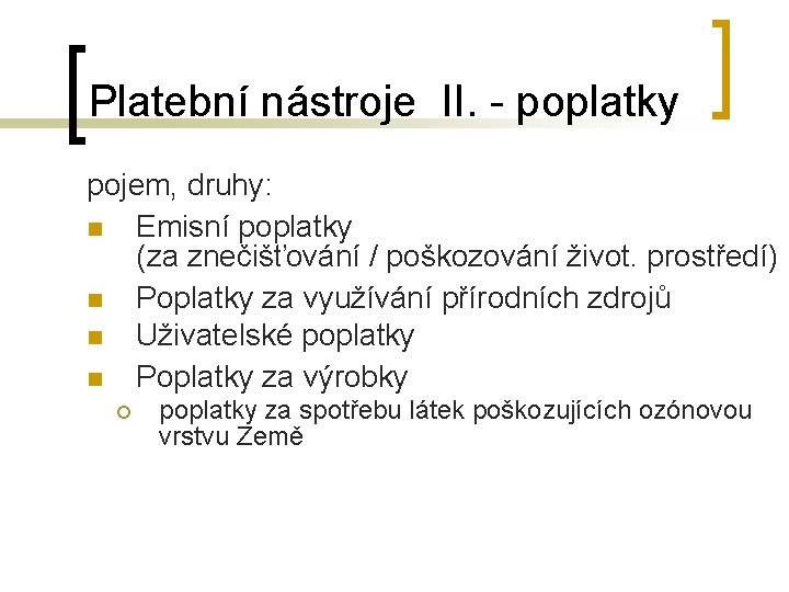 Platební nástroje II. - poplatky pojem, druhy: n Emisní poplatky (za znečišťování / poškozování