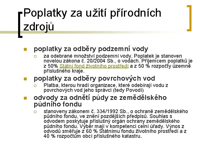 Poplatky za užití přírodních zdrojů n poplatky za odběry podzemní vody ¡ n poplatky