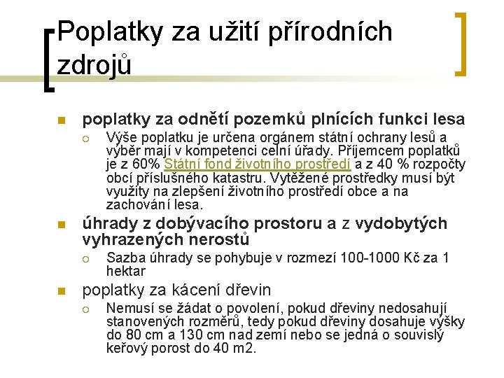 Poplatky za užití přírodních zdrojů n poplatky za odnětí pozemků plnících funkci lesa ¡