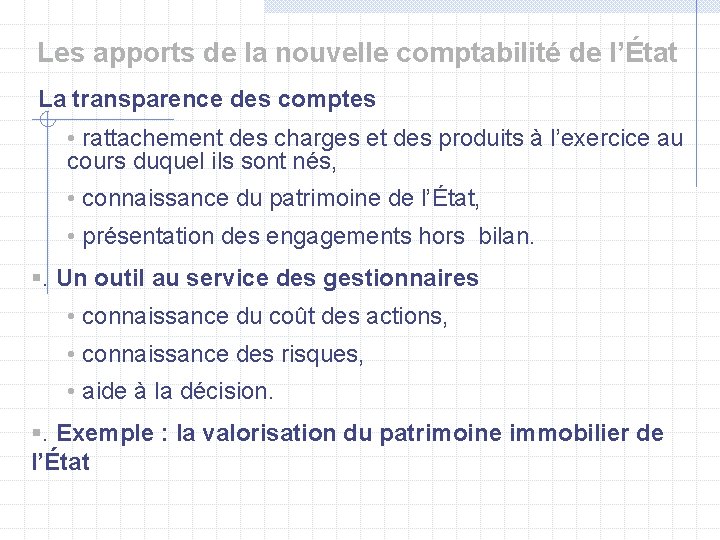 Les apports de la nouvelle comptabilité de l’État La transparence des comptes • rattachement