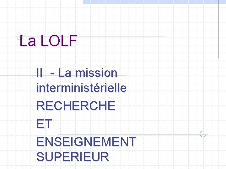 La LOLF II - La mission interministérielle RECHERCHE ET ENSEIGNEMENT SUPERIEUR 