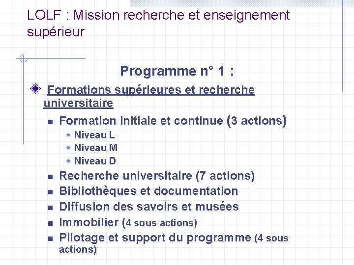 LOLF : Mission recherche et enseignement supérieur Programme n° 1 : Formations supérieures et