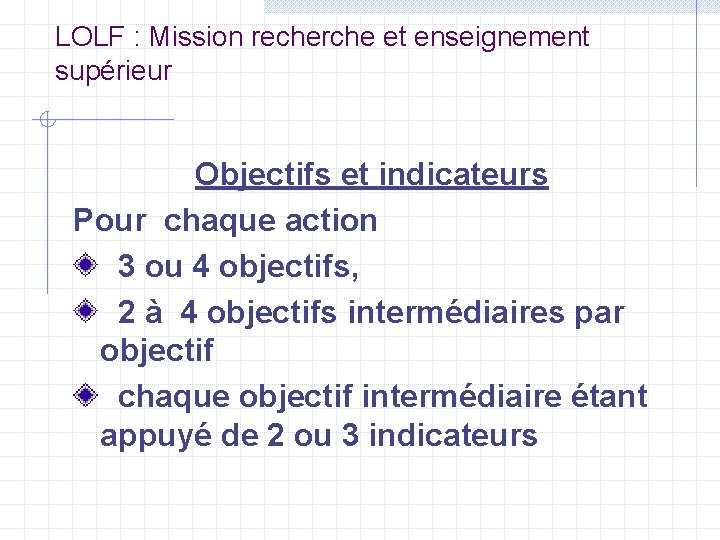 LOLF : Mission recherche et enseignement supérieur Objectifs et indicateurs Pour chaque action 3