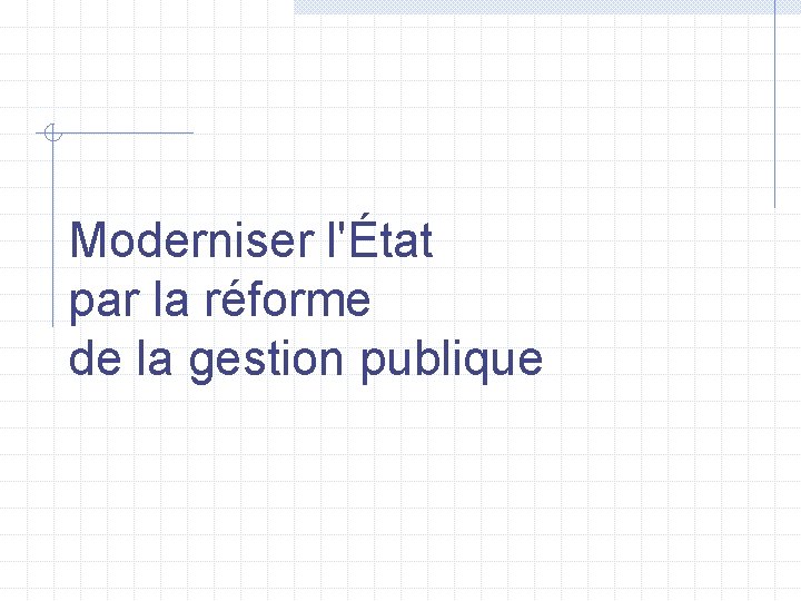 Moderniser l'État par la réforme de la gestion publique 