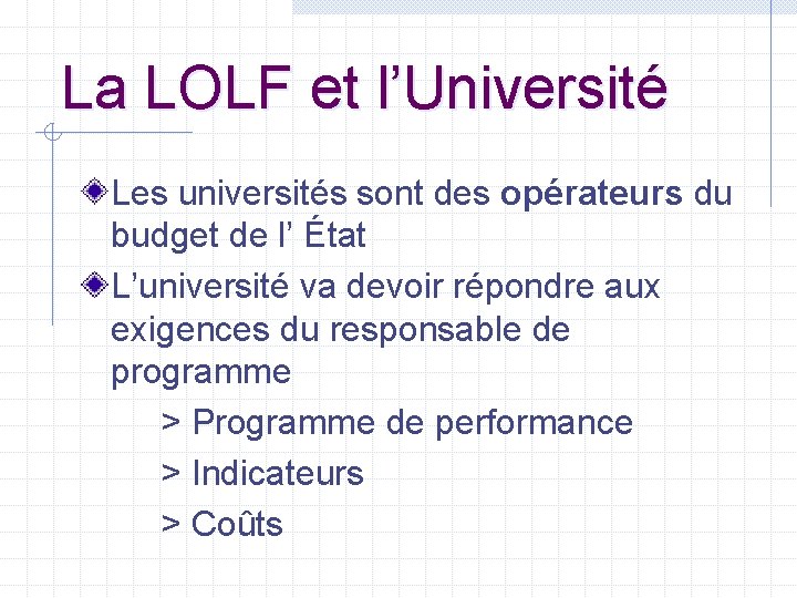 La LOLF et l’Université Les universités sont des opérateurs du budget de l’ État