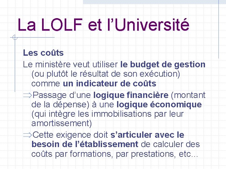 La LOLF et l’Université Les coûts Le ministère veut utiliser le budget de gestion