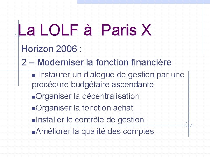 La LOLF à Paris X Horizon 2006 : 2 – Moderniser la fonction financière