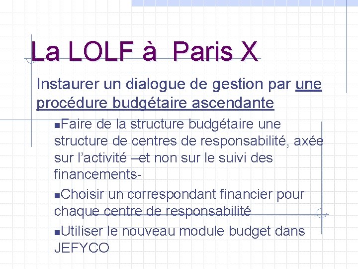 La LOLF à Paris X Instaurer un dialogue de gestion par une procédure budgétaire