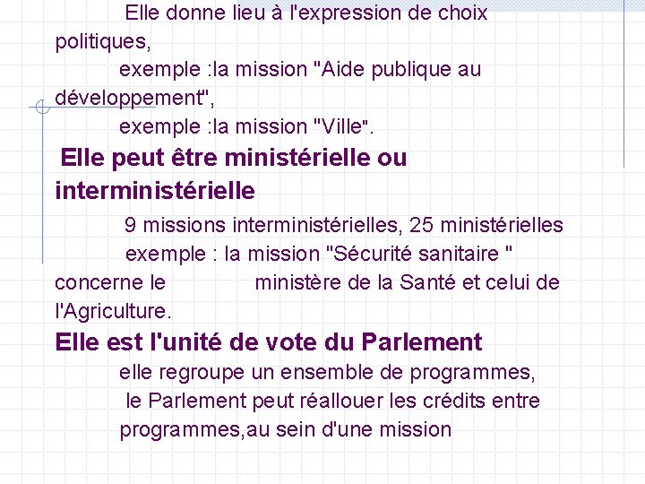  Elle donne lieu à l'expression de choix politiques, exemple : la mission "Aide