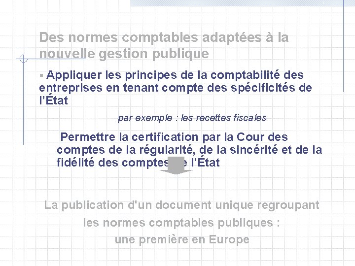 i q u e Des normes comptables adaptées à la nouvelle gestion publique §