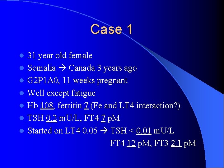 Case 1 l l l l 31 year old female Somalia Canada 3 years Case 1 l l l l 31 year old female Somalia Canada 3 years