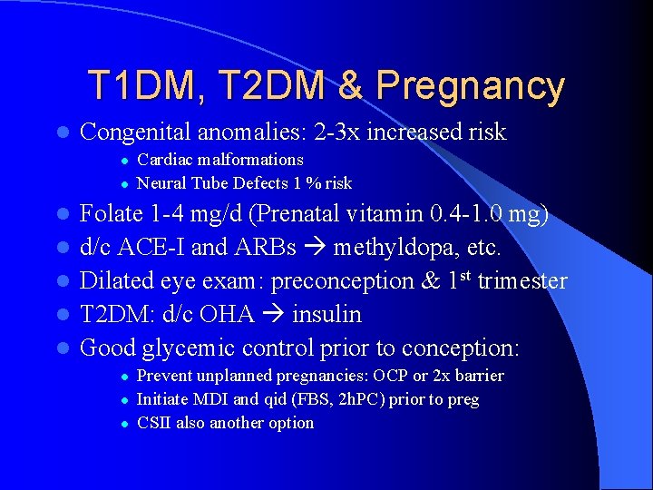 T 1 DM, T 2 DM & Pregnancy l Congenital anomalies: 2 -3 x T 1 DM, T 2 DM & Pregnancy l Congenital anomalies: 2 -3 x
