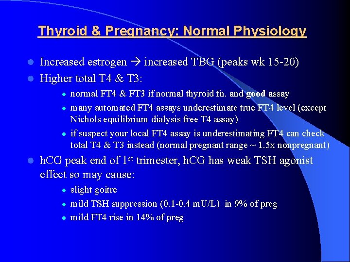 Thyroid & Pregnancy: Normal Physiology Increased estrogen increased TBG (peaks wk 15 -20) l Thyroid & Pregnancy: Normal Physiology Increased estrogen increased TBG (peaks wk 15 -20) l